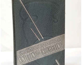 Complete Guide To Modern Knitting And Crocheting By Alice Carroll 1947 Wise Co Illustrated Book Decorative Hardcover How To Knit Crochet