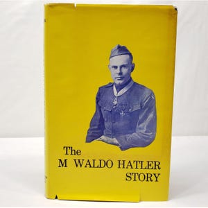 The M Waldo Hatler Story 1968 Hardcover Book WW I Hero Soldier Biography Memoir WW1 World War 1 Nonfiction True Military Missouri History