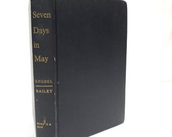 Seven Days in May By Fletcher Knebel Charles Bailey Hardcover Novel 1962 JFK Espionage Political Science Suspense Book