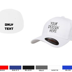 May include: White baseball cap with a black embroidered design that says "YOUR DESIGN HERE". The cap is available in red, navy, black, grey, white, and blue.