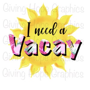 May include: A digital graphic featuring a yellow sun with the text "I need a Vacay." The word "Vacay" is in a pink, white, and teal plaid pattern. The image is on a white background.