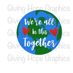 May include: A blue and green graphic of the Earth with the words "We're all In this Together" in white script. Two red hearts are on the globe. The image is on a white background.