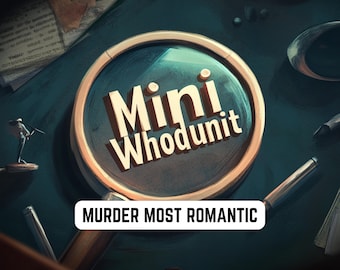 May include: A magnifying glass with the text "Mini Whodunnit" in a gold font on a blue background. The text "Murder Most Romantic" is below the magnifying glass.