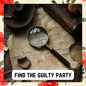 May include: A magnifying glass with a wooden handle lies on a vintage map with a brown leather-bound book and a brown fedora hat. The text "FIND THE GUILTY PARTY" is at the bottom of the image.