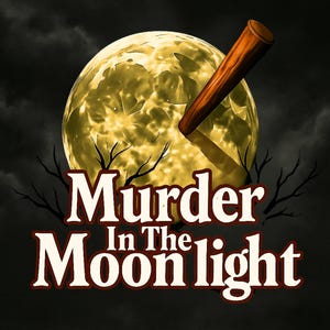 May include: A digital illustration featuring a full moon with a wooden bat piercing it. The text "Murder In The Moonlight" is displayed in a stylized font, with a dark, cloudy background and bare tree branches.