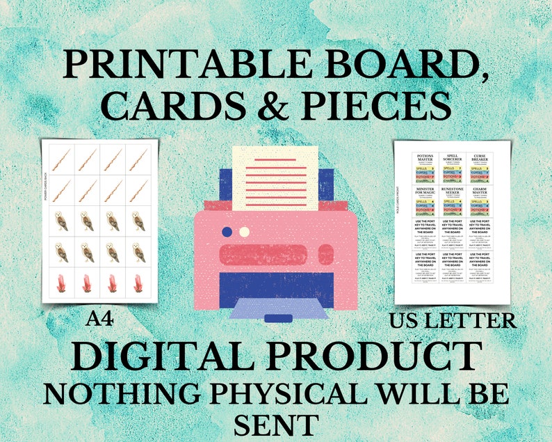May include: Printable board game with cards and pieces. The game features a magical theme with owls, wands, and crystals. The image shows a printer, suggesting that this is a digital download product. The text "PRINTABLE BOARD, CARDS & PIECES" is at the top of the image. The text "A4" and "US LETTER" are below the images of the printable items. The text "DIGITAL PRODUCT" is below the printer image. The text "NOTHING PHYSICAL WILL BE SENT" is at the bottom of the image.