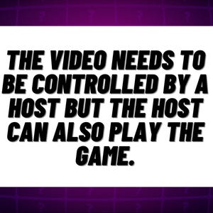 Może przedstawiać: Tekst na białym tle z czarną ramką. Tekst brzmi: "THE VIDEO NEEDS TO BE CONTROLLED BY A HOST BUT THE HOST CAN ALSO PLAY THE GAME."