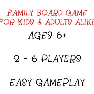 May include: A red and black text graphic that reads "Family Board Game for Kids & Adults Alike" with the words "Ages 6+" below. The text "2 - 6 Players" is in black below that, and the text "Easy Gameplay" is in black below that.
