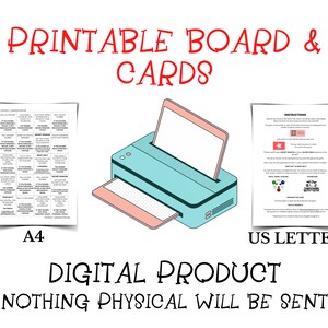 May include: Printable board game cards and instructions for a game. The game is a digital product and will be sent electronically. The image shows a printer, a sheet of paper with the game board, and a sheet of paper with the game instructions. The text on the image says "Printable Board & Cards", "A4", "US Letter", "Digital Product", and "Nothing Physical Will Be Sent".