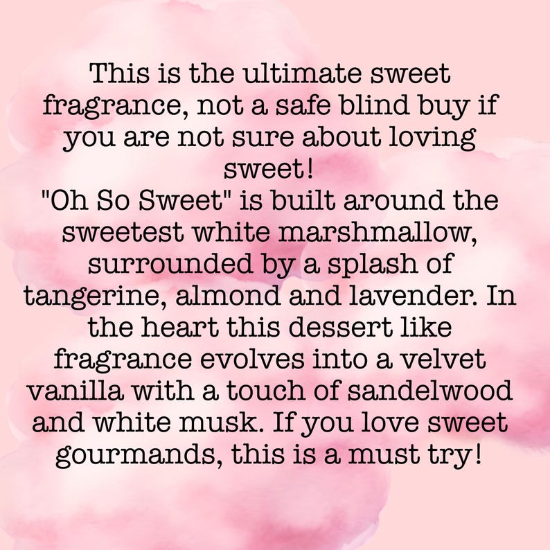 May include: Text on a pink watercolour background describes a fragrance called "Oh So Sweet." The scent is built around white marshmallow, with tangerine, almond, and lavender notes. It evolves into vanilla with sandalwood and white musk.