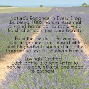 May include: A picturesque image of a lavender field with text. The text highlights the use of natural essential oils and botanical extracts. The image is from the fields of Provence, France, and evokes a sense of natural beauty and purity.