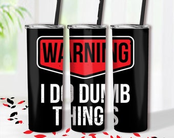 Warning I Do Dumb Things9 x 12 Novelty Plastic Sign