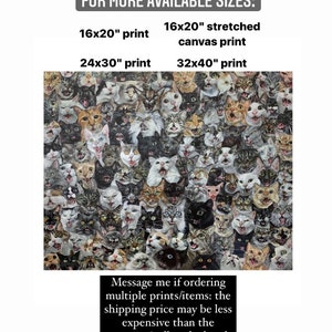 May include: A print featuring a multitude of cat faces in various colors and expressions. The image includes text indicating available sizes: 16x20", 24x30", and 32x40". Additional text advises contacting the seller for multiple item orders.