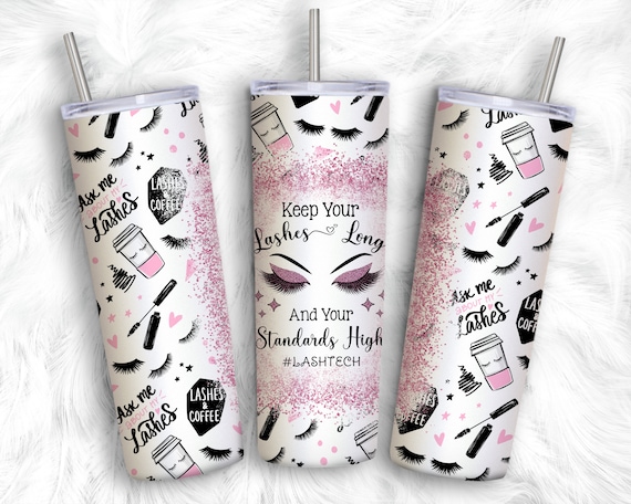 Keep Your Lashes Long , Standards High 20oz Tumbler Sublimation  Wrap,glitter Makeup Artist Tumbler Png,women Beauty Tumbler Digital  Download 