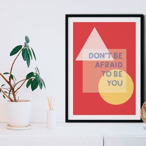 Don't be afraid to be you affirmation quote kids art print geometrical Scandi midcentury modern inspiring typographic geometrical minimalist image 3