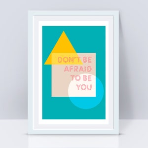 Don't be afraid to be you affirmation quote kids art print geometrical Scandi midcentury modern inspiring typographic geometrical minimalist image 9