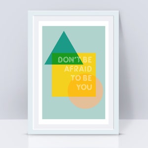 Don't be afraid to be you affirmation quote kids art print geometrical Scandi midcentury modern inspiring typographic geometrical minimalist image 10