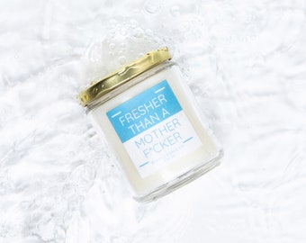 Fresher Than A Motherf*cker-Clean Scent- Fresh Scent-Funny Candle- Fresh Linen-Cotton Scent- Silly Candle