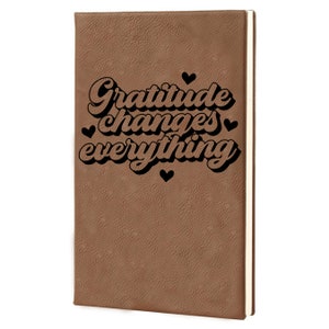 Gratitude Changes Everything - Laserable Leatherette Journal