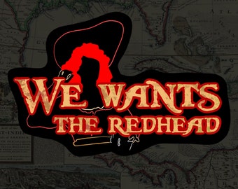 We Wants the Redhead / Pirates of the Caribbean / Jack Sparrow / Magic Kingdom / Disney World / Disneyland / Vinyl / Sticker