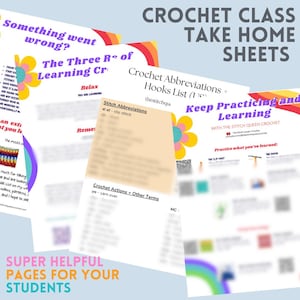 May include: A collection of crochet class take-home sheets with colorful graphics and text. The sheets cover topics like crochet abbreviations, learning the three Rs, and practicing techniques. The text includes "Crochet Class Take Home Sheets" and "Super Helpful Pages for Your Students."
