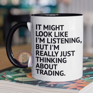 Thinking about Trading, Stock Market Coffee Mug, Stock Market Gift for Him, Stock Trader Gift, Stock Trader Mug, Day Trading Mug, Stock Bull
