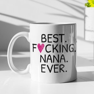 Best Nana Mug, Best Nana Ever Mug, Funny Nana Mug, Funny Nana Gift, Nana Mothers Day