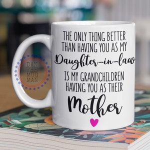 The only thing better than having you as my daughter in law is my grandchildren, Mother's Day Gift for Daughter-in-law, Daughter Birthday