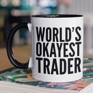 World&#39;s Okayest Trader, Stock Market Coffee Mug, Stock Market Gift for Him, Stock Trader Gift, Stock Trader Mug, Day Trading Mug, Stock Bull