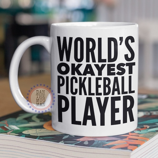 World's Okayest Pickleball Player, Pickleball coffee mug, Gift for Pickleball player, Funny Pickleball Gifts, Add Coffee to Mug