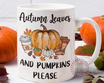 Autumn Leaves and Pumpkins Please, Coffee Mug, Pumpkin Mug, Mug for Halloween, October Birthday, November Birthday, Gift for Her