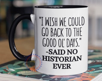 Funny Historian Coffee Mug, Good ol Days, History Major Graduate, History Buff, History Buff Gifts, Genealogy Gifts, Genealogy Mugs