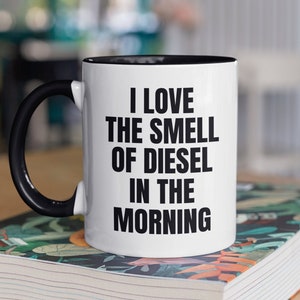 I love the smell of diesel in the morning, truck driver gifts