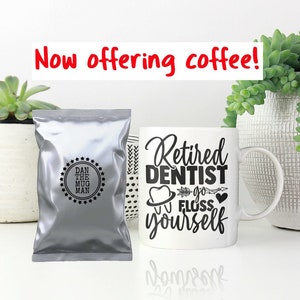 Retired Dentist Coffee Mug, Retired Dentist Christmas Gift, Funny Coffee Mug Gift Idea for Dentist, Coffee Gift Basket, Go Floss Yourself