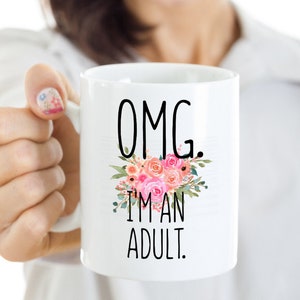 OMG I'm an adult mug, Funny 18th Birthday Gift for Daughter, Officially Adulting Mug, 18th birthday present