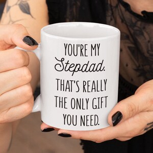 Regalo divertido de padrastro, Eres mi padrastro, ese es realmente el único regalo que necesitas, Regalo de hijastros, Taza de padrastro, Regalo de cumpleaños de padrastro