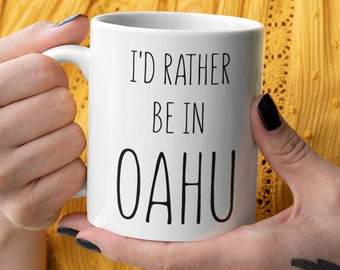 Hawaii Mug, Hawaii Gift, Hawaii Gifts, I'd rather be in Oahu, Take me back to hawaii, Vacation Mug, Mug for travel lover, hawaii lover