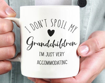 Funny Grandma Coffee Mug, Grandma Coffee Mug, Grandma Coffee Mug, Funny Grandma Mug, Nana Mug, I Don't Spoil My Grandkids