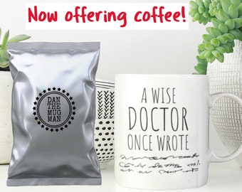 A wise Doctor once wrote, Doctor Mug, Funny Doctor Mug, Doctor Handwriting, Doctor Signature,  Doctor Gift, Doctor Gifts, Doctor Funny