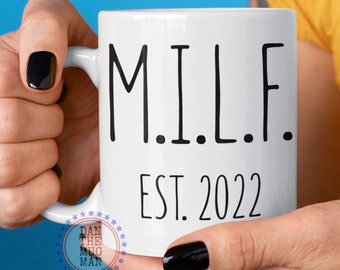 Mug MILF, Push Present For New Mom, New Mom Coffee mug, Mom est 2022, Funny Gift for New Mom, Milf Gift, M.i.l.f., Baby Shower Gift, 2022