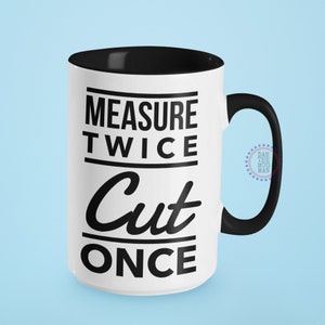 Measure Twice Cut Once, Gifts For Carpenters, Carpenter Birthday Gift, Gifts For Dad, Handyman Gift, Handyman Mug, Funny Mugs