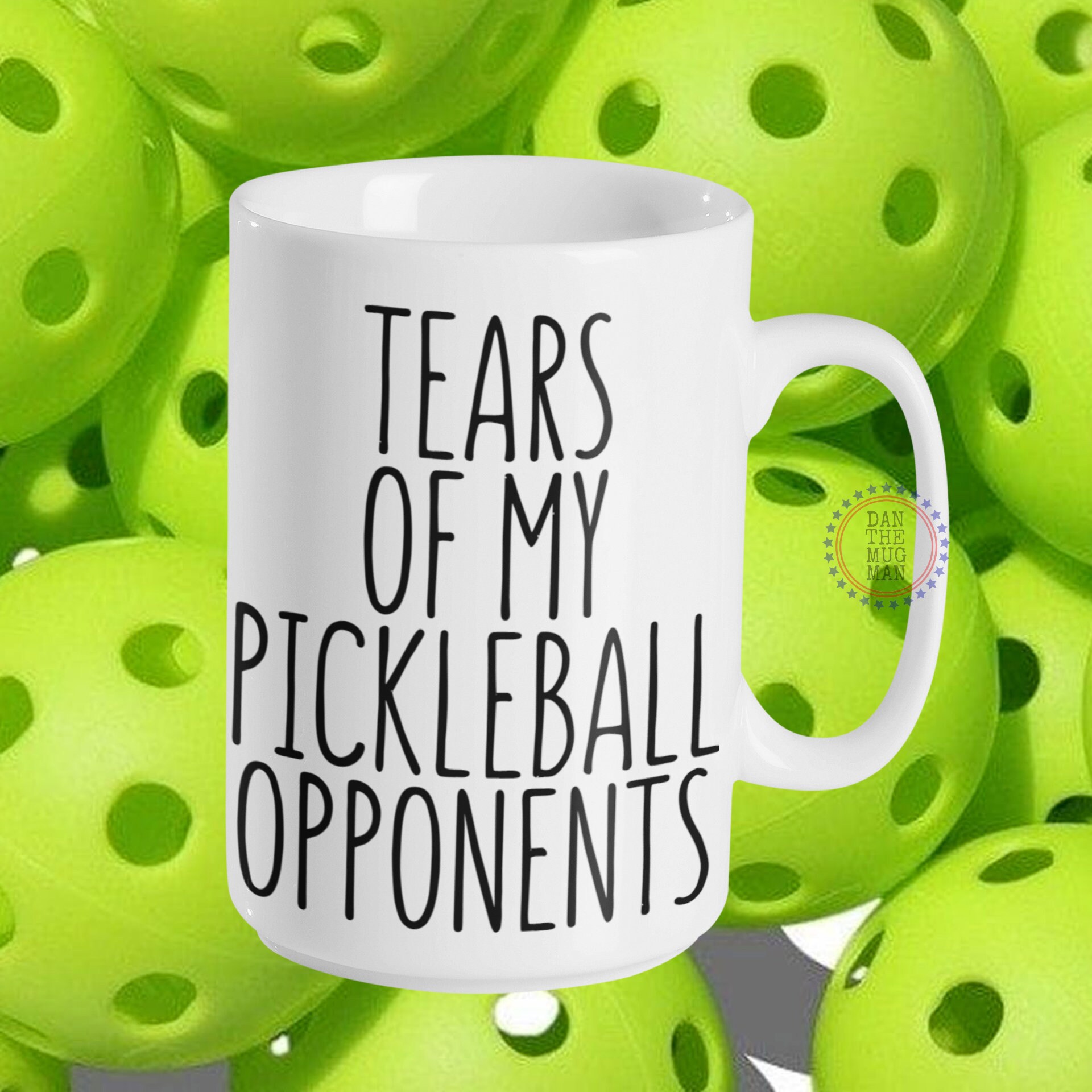 Tears of my Pickleball Opponents, Pickleball coffee mug, Gift for Pickleball player, Funny Pickleball Gifts, Add Coffee to Mug