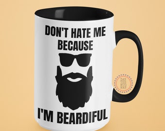 Haat me niet omdat ik Beardiful ben, Boyfriend Gift, baard koffiemok, grappige cadeaus voor mannen, bebaarde mannen geschenken, jongens met baarden cadeau-ideeën