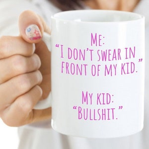 I don&#39;t swear in front of my kid, Mother&#39;s Day Gift for Mom, Mom Birthday Gift, Funny Mom Coffee Mug