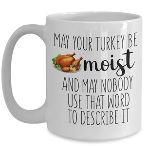 Funny Thanksgiving Mug, May Your Turkey Be Moist Mug image 2
