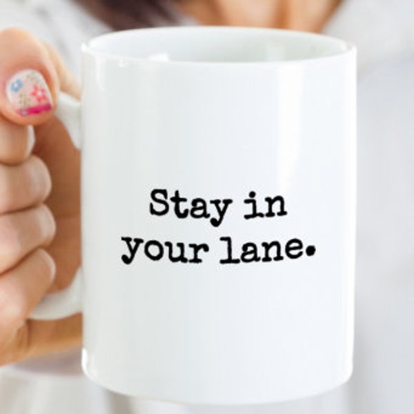 Stay in your Lane Coffee Mug, Funny Coffee Mugs, Mug for Coworker, Mug for Her, Mug for Him, Funny Christmas Mug