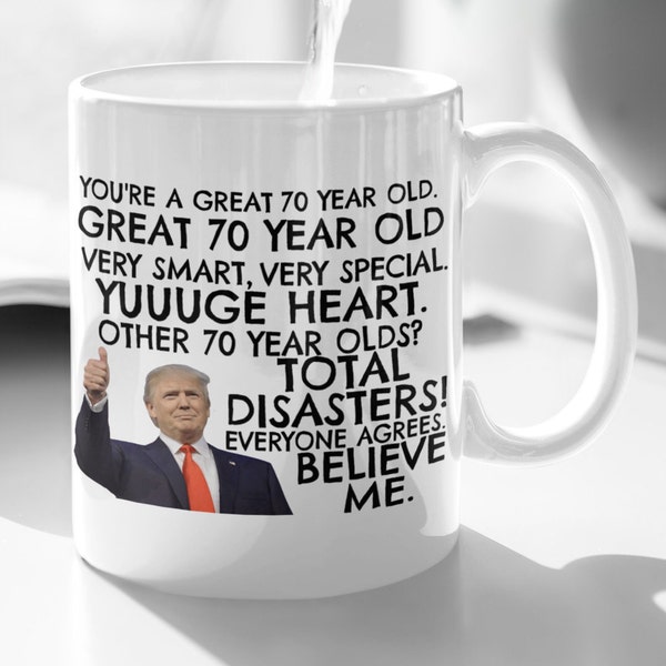70 Year Old Birthday Trump Funny Coffee Mug, You Are A Great 70 year old Mug, 70 year old Christmas Gift, 70th Birthday Gift, Trump Gifts