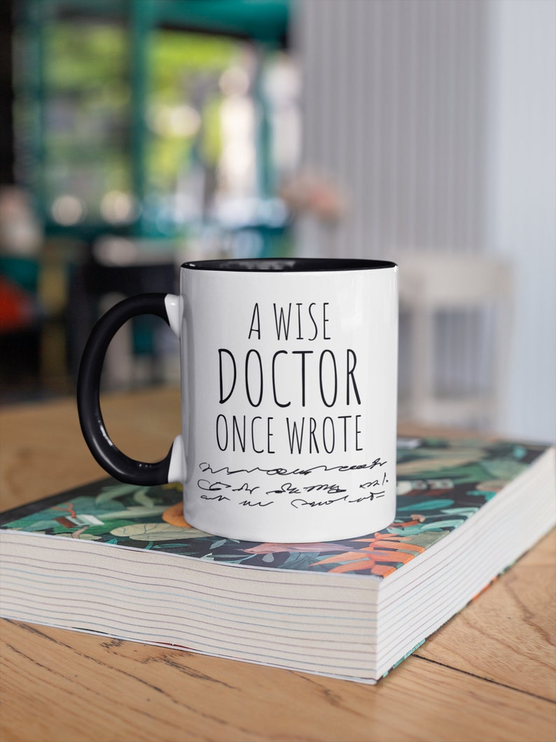 A wise Doctor once wrote, Doctor Mug, Funny Doctor Mug, Doctor Handwriting, Doctor Signature, Doctor Gift, Doctor Gifts, Doctor Funny image 2