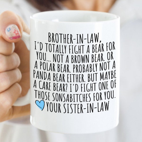 Brother-in-law Coffee Mug, Funny brother-in-law gifts, gag gift brother-in-law, I'd totally fight a bear for you, from sister-in-law