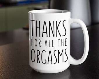 Bedankt voor alle orgasmes Koffiemok, man verjaardag mok cadeau, grappige echtgenoot koffiemok, grappige verjaardag cadeaus voor mannen, Valentijnsdag